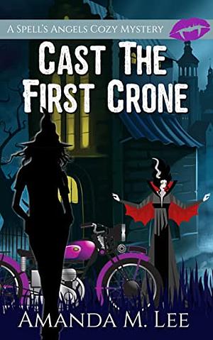 Cast the First Crone by Amanda M. Lee