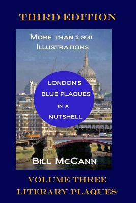 London's Blue Plaques in a Nutshell Volume 3: Literary Plaques by Bill McCann