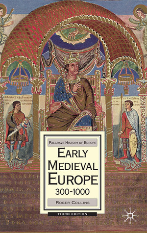 Early Medieval Europe, 300-1000: Third Edition by Roger Collins