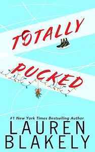 Totally Pucked by Lauren Blakely