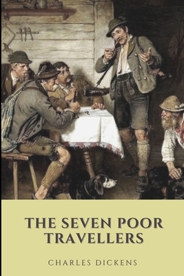 The Seven Poor Travellers: Annotated by Charles Dickens