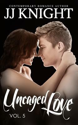 Uncaged Love #5: MMA New Adult Contemporary Romance by J.J. Knight