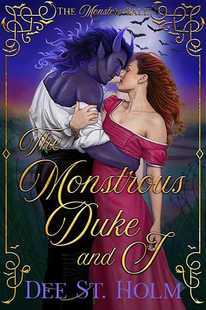 The Monstrous Duke And I: A Regency Monster Romance by Dee St. Holm