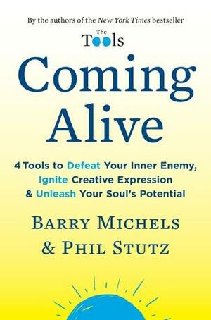 Coming Alive by Barry Michels, Phil Stutz