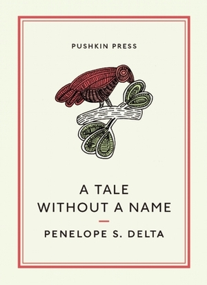 A Tale Without a Name by Mika Provata-Carlone, Penelope Delta