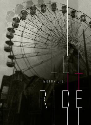 Let It Ride by Timothy Liu