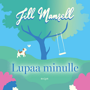 Lupaa minulle by Jill Mansell