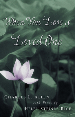 When You Lose a Loved One by Helen Steiner Rice, Charles L. Allen
