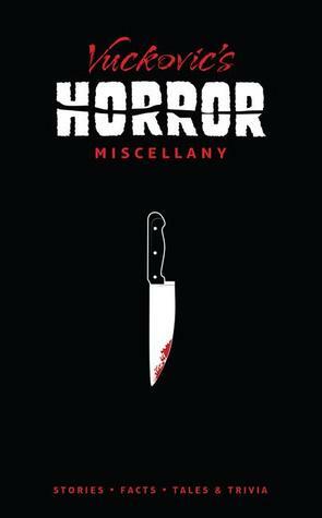 Vuckovic's Horror Miscellany by Jovanka Vuckovic