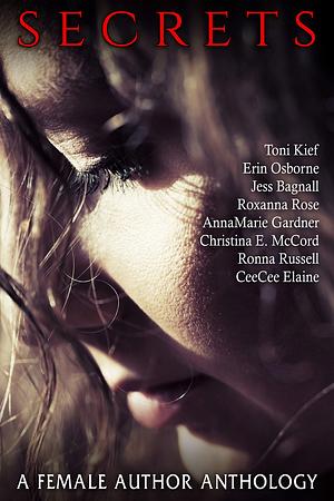 Secrets by Roxanna Rose, Christina McCord, Erin Osborne, Toni Kief, AnnaMarie Gardner, Jess Bagnell, Ronna Russell, CeeCee Elaine