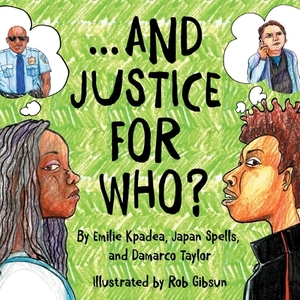 And Justice For Who? by Japan Spells, Emilie Kpadea