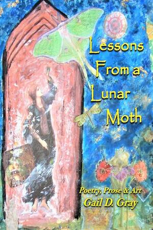 Lessons From a Luna Moth by Gail Gray