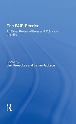 The Fair Reader: An Extra! Review of Press and Politics in the '90s by Janine Jackson, Jim Naureckas