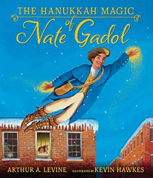 The Hanukkah Magic of Nate Gadol by Kevin Hawkes, Arthur A. Levine