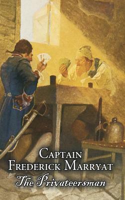 The Privateersman by Captain Frederick Marryat, Fiction, Action & Adventure by Captain Frederick Marryat