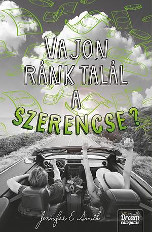 Vajon ránk talál a szerencse? by Jennifer E. Smith