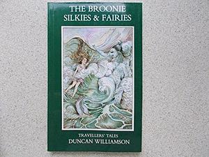 The Broonie, Silkies and Fairies by Duncan Williamson