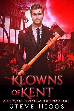The Klowns of Kent by Steve Higgs