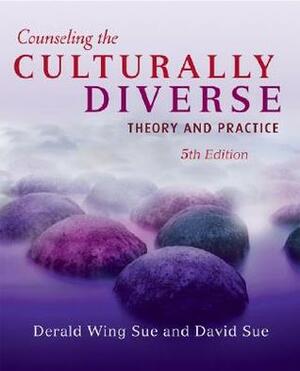 Counseling the Culturally Diverse: Theory and Practice by Derald Wing Sue, David Sue