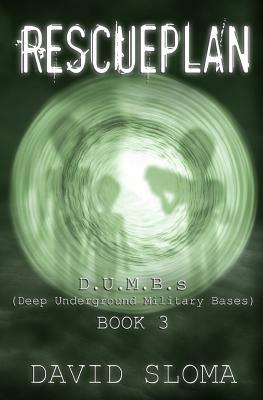 Rescueplan: D.U.M.B.S (Deep Underground Military Bases) - Book 3 by David Sloma