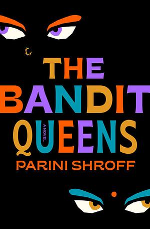 The Bandit Queens by Parini Shroff