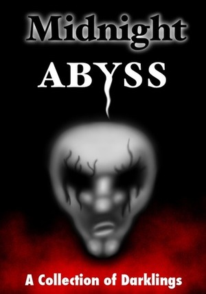 Midnight Abyss: A Collection of Darklings by Anisa Alice-Claire