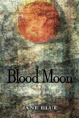 Blood Moon by Jane Blue