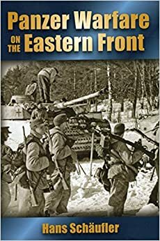 Panzer Warfare on the Eastern Front by Hans Schaufler