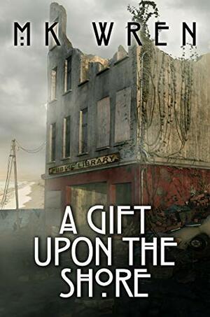 A Gift Upon the Shore by M.K. Wren