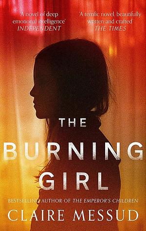 Burning Girl by Claire Messud, Claire Messud