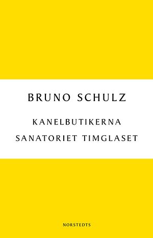 Kanelbutikerna - Sanatoriet Timglaset by Bruno Schulz