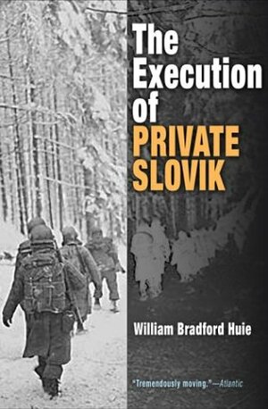 The Execution of Private Slovik by William Bradford Huie