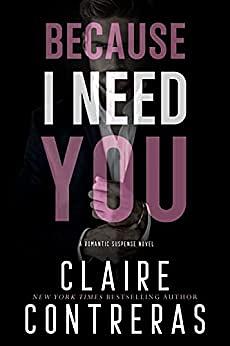 Because I need you by Claire Contreras