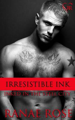 Irresistible Ink by Ranae Rose