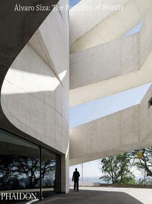 Alvaro Siza: The Function of Beauty by Carlos Castanheira, Álvaro Siza