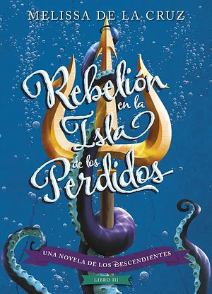 Rebelión en la Isla de los Perdidos by Melissa de la Cruz