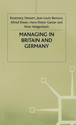 Managing in Britain and Germany by Alfred Kieser, Hans-Dieter Ganter, Jean-Louis Barsoux