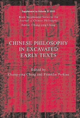 Chinese Philosophy in Excavate by Chung-Ying Cheng, Franklin Perkins