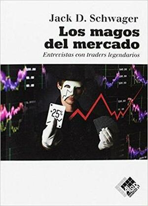 Los magos del mercado by Jack D. Schwager