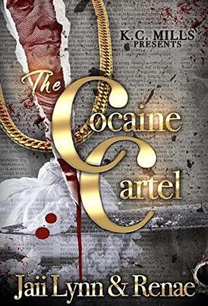 The Cocaine Cartel by Renae, Jaii Lynn, Jaii Lynn