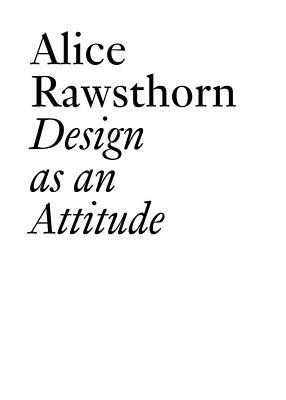 Design as an Attitude by Alice Rawsthorn