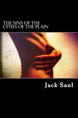 The Sins of the Cities of the Plain by Jack Saul