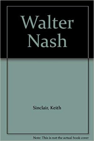 Walter Nash by Keith Sinclair