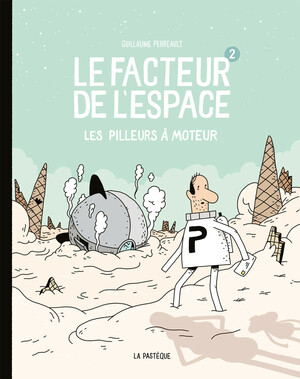 Le Facteur de l'espace 2 - Les Pilleurs à moteurs by Guillaume Perreault