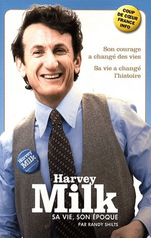 The Life and Times of Harvey Milk: The Mayor of Castro Street by Randy Shilts