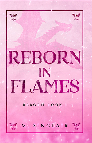 Reborn in Flames by M. Sinclair