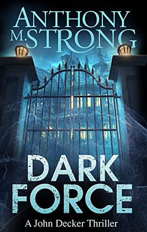 Dark Force by Anthony M. Strong
