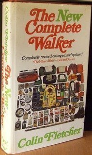 The New Complete Walker: The Joys and Techniques of Hiking and Backpacking by Colin Fletcher