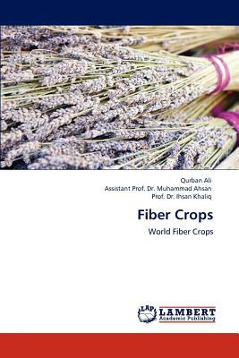 Fiber Crops by Prof Dr Ihsan Khaliq, Qurban Ali, Assistant Prof Dr Muhammad Ahsan