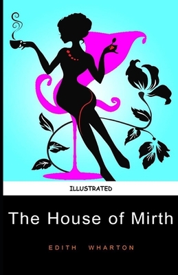 The House of Mirth Illustrated by Edith Wharton